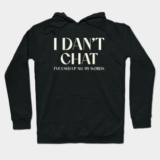 I Don't Chat I've Used Up All My Words Funny Saying Hoodie